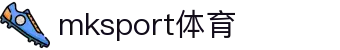 MK(体育科技有限公司)体育·官方网站